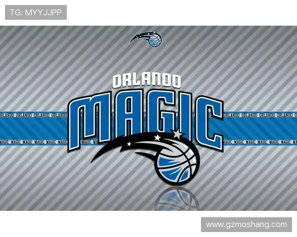 奥兰多魔术新赛季崛起之路探秘球队年轻核心与未来冠军潜力 奥兰多魔术新赛季崛起之路探秘球队年轻核心与未来冠军潜力